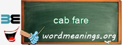 WordMeaning blackboard for cab fare